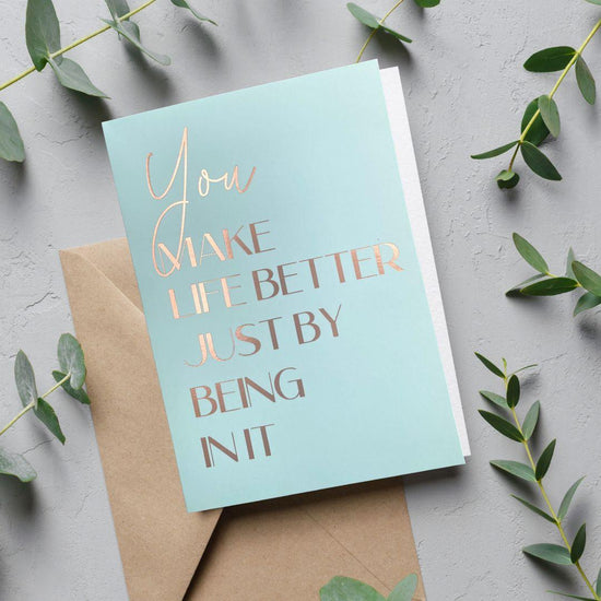 You Make Life Better Foiled Embossed Gift Card - ThreeSuns